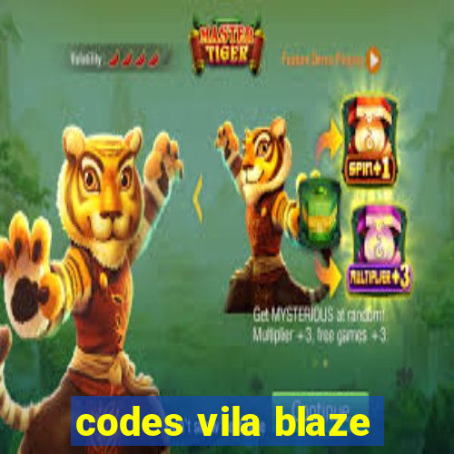 codes vila blaze